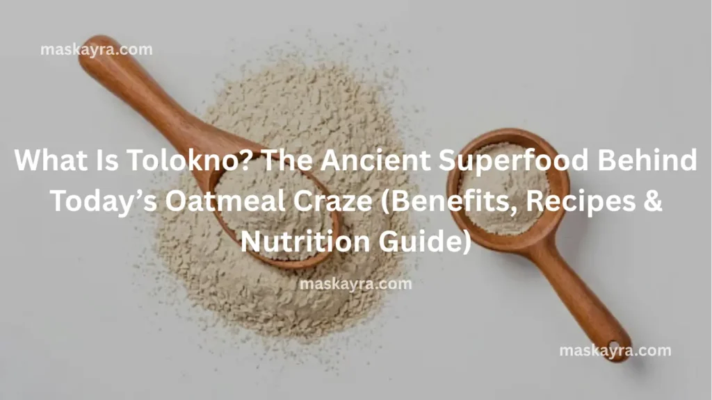 What Is Tolokno? The Ancient Superfood Behind Today’s Oatmeal Craze (Benefits, Recipes & Nutrition Guide) 2 || Maskayra What Is Tolokno? The Ancient Superfood Behind Today’s Oatmeal Craze (Benefits, Recipes & Nutrition Guide)